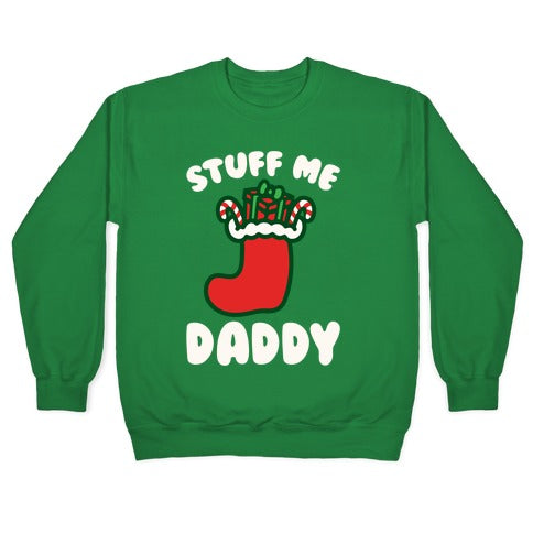 Stuff Me Daddy Stocking Parody White Print Crewneck Sweatshirt