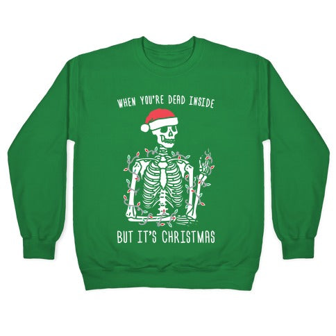 When You're Dead Inside But It's Christmas Crewneck Sweatshirt