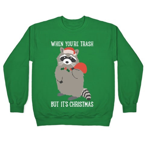 When You're Trash But It's Christmas Raccoon Crewneck Sweatshirt