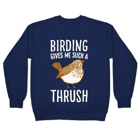 Birding Gives Me Such A Thrush Crewneck Sweatshirt