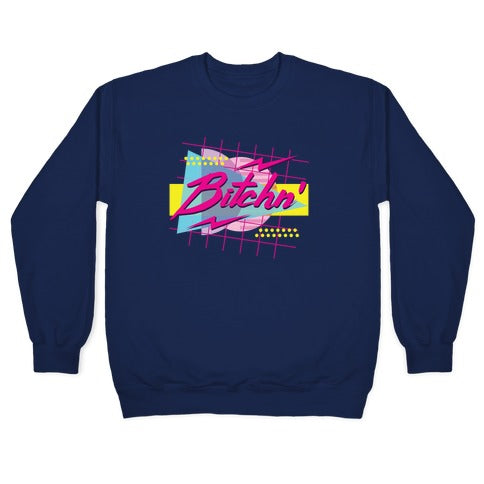 Bitchn' 80s Retro Crewneck Sweatshirt