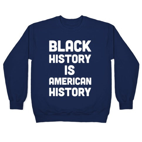Black History Is American History Crewneck Sweatshirt