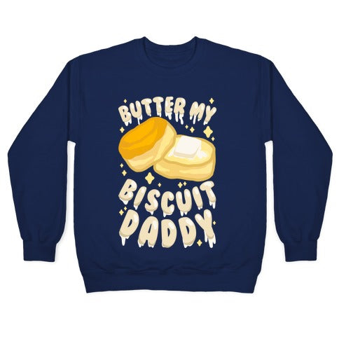 Butter My Biscuit Daddy Crewneck Sweatshirt