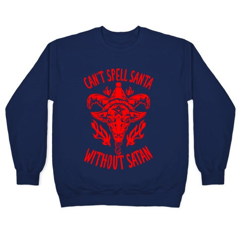 Can't Spell Santa Without Satan Crewneck Sweatshirt