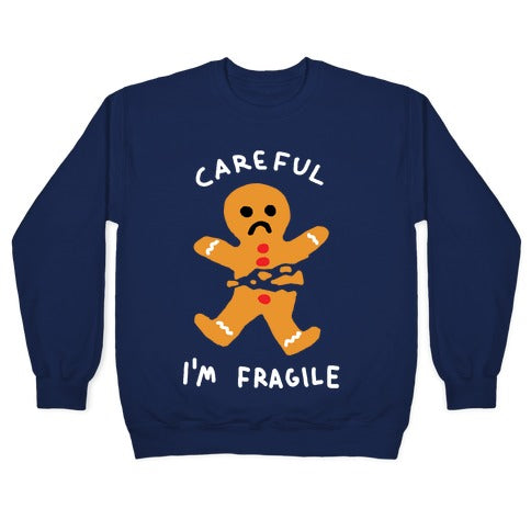 Careful I'm Fragile Gingerbread Man Crewneck Sweatshirt