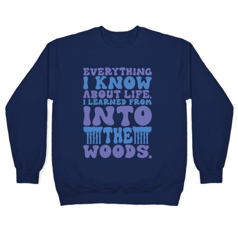 Everything I Know About Life I've Learned From Into The Woods Parody Crewneck Sweatshirt