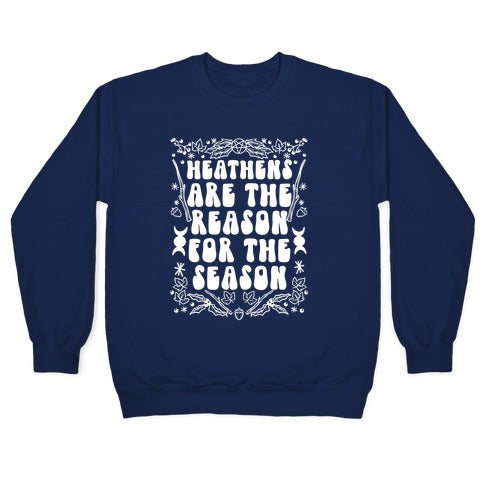 Heathens Are The Reason For The Season Crewneck Sweatshirt