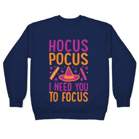 Hocus Pocus I Need You To Focus White Print Crewneck Sweatshirt
