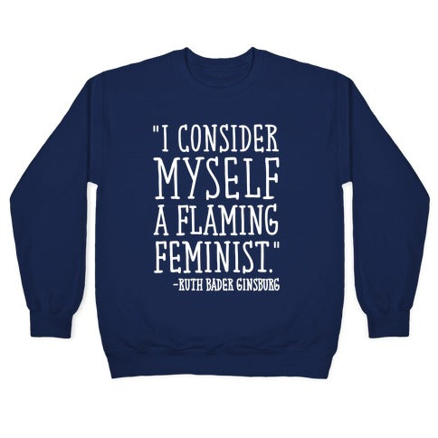 I Consider Myself A Flaming Feminist RBG Quote White Print Crewneck Sweatshirt