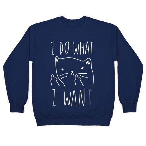 I Do What I Want Cat Crewneck Sweatshirt