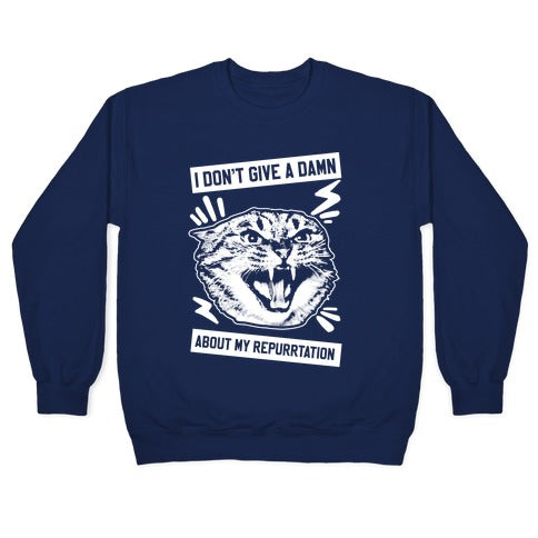 I Don't Give A Damn About My Repurrtation Crewneck Sweatshirt