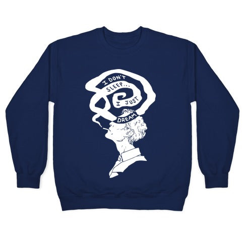 I Don't Sleep I Just Dream Crewneck Sweatshirt