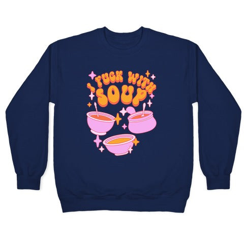 I Fuck With Soup Crewneck Sweatshirt