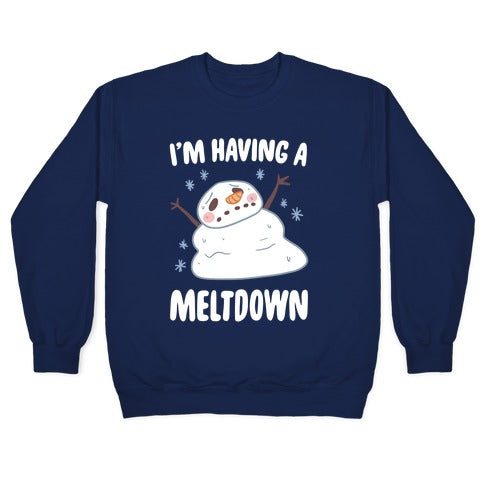 I'm Having A Meltdown Crewneck Sweatshirt