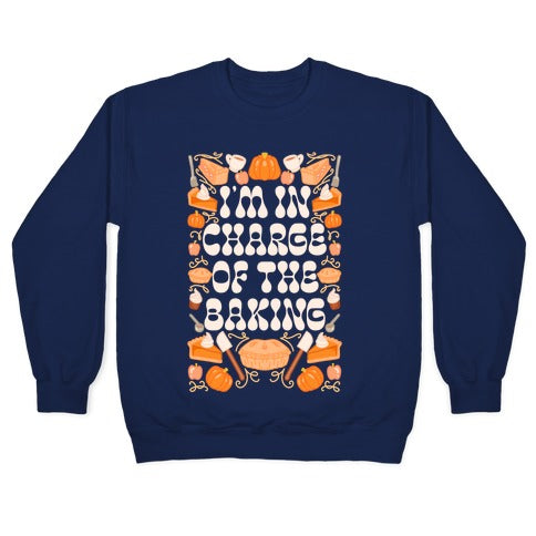 I'm In Charge Of the Baking (Thanksgiving) Crewneck Sweatshirt