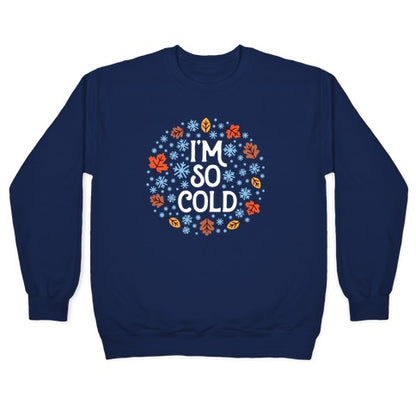 I'm So Cold (Leaves and Snow) Crewneck Sweatshirt