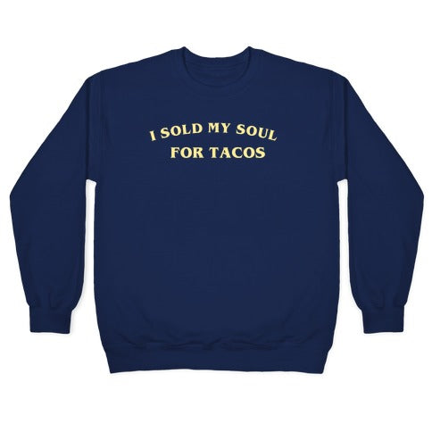 I Sold My Soul For Tacos Crewneck Sweatshirt