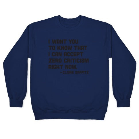 I Want You To Know I Can Accept Zero Criticism Right Now (Claire Saffitz) Crewneck Sweatshirt