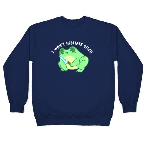 I Won't Hesitate Bitch Frog Crewneck Sweatshirt