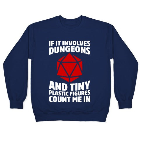 If It Involves Dungeons And Tiny Plastic Figures, Count Me In Crewneck Sweatshirt