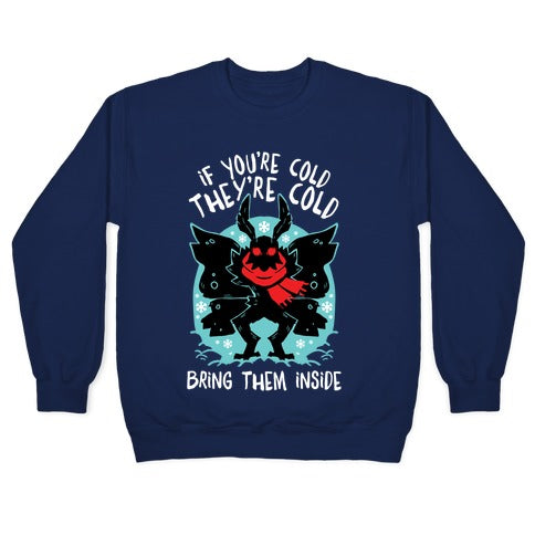 If You're Cold, They're Cold, Bring Them Inside Crewneck Sweatshirt