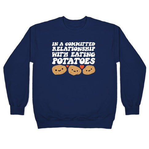In A Committed Relationship With Eating Potatoes Crewneck Sweatshirt
