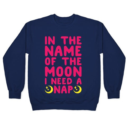 In The Name of The Moon I Need A Nap White Print Crewneck Sweatshirt