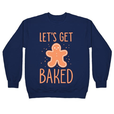 Let's Get Baked Gingerbread Crewneck Sweatshirt