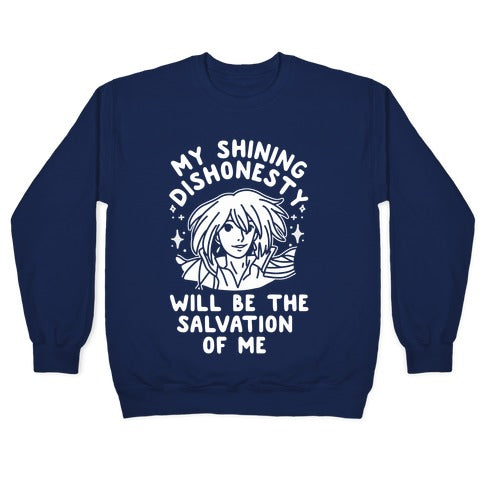 My Shining Dishonesty Will Be the Salvation of Me Crewneck Sweatshirt