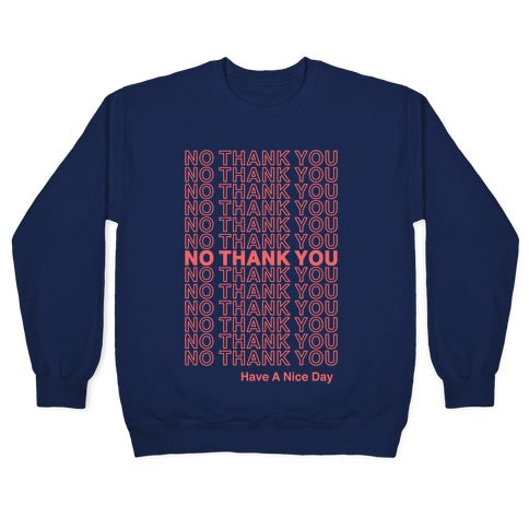 No Thank You Have a Nice Day Parody Crewneck Sweatshirt