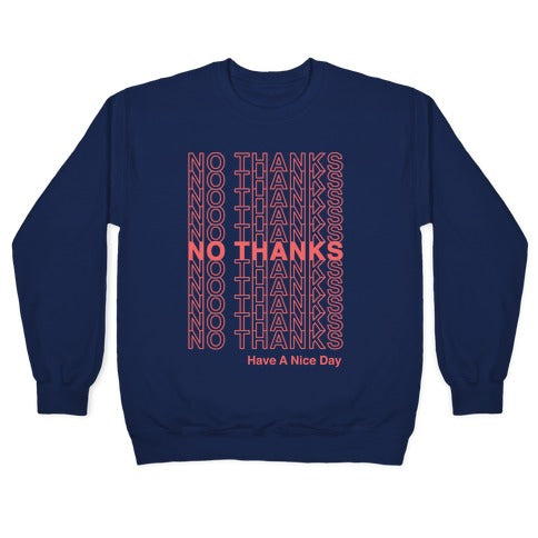 No Thanks Have a Nice Day Parody Crewneck Sweatshirt