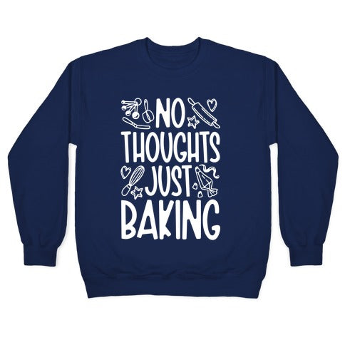 No Thoughts Just Baking Crewneck Sweatshirt