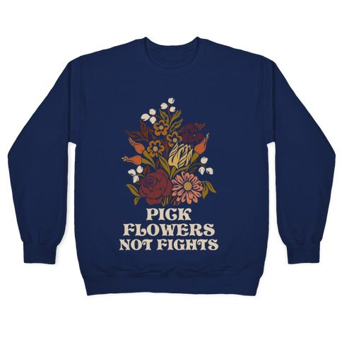 Pick Flowers Not Fights Crewneck Sweatshirt