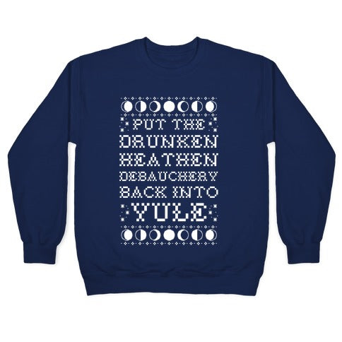 Put a The Drunken Heathen Debauchery Back Into Yule Crewneck Sweatshirt