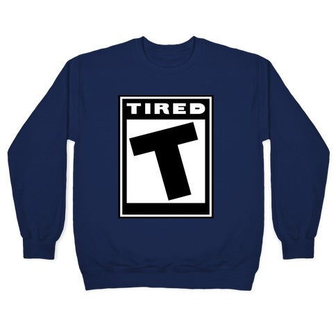Rated T for Tired Crewneck Sweatshirt
