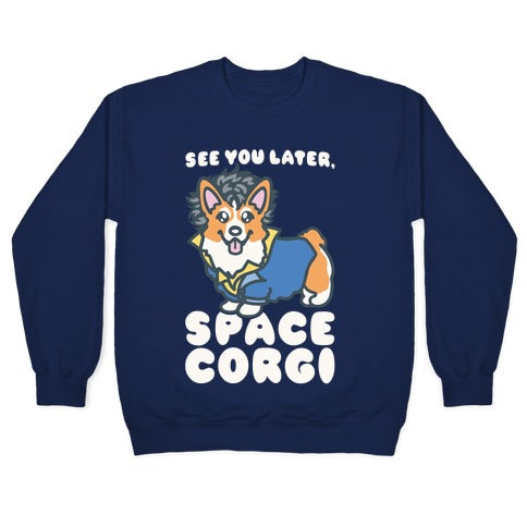 See You Later Space Corgi Parody Crewneck Sweatshirt