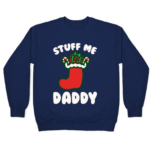 Stuff Me Daddy Stocking Parody White Print Crewneck Sweatshirt