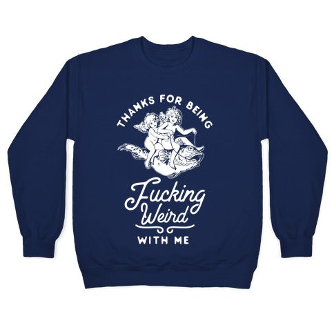 Thanks for Being Fucking Weird with Me Vintage Fish Riders Crewneck Sweatshirt