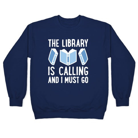 The Library Is Calling And I Must Go Crewneck Sweatshirt