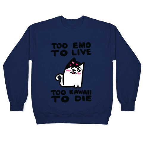 Too Emo to Live Too Kawaii to Die Crewneck Sweatshirt