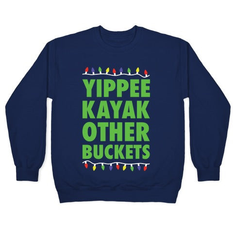 Yippee Kayak Other Buckets Christmas Crewneck Sweatshirt