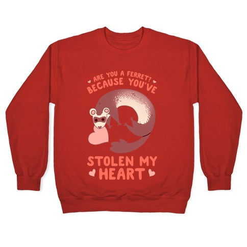 Are You A Ferret? Because You've Stolen My Heart Crewneck Sweatshirt