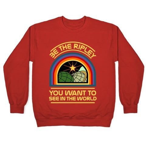 Be the Ripley You Want to See in the World Crewneck Sweatshirt
