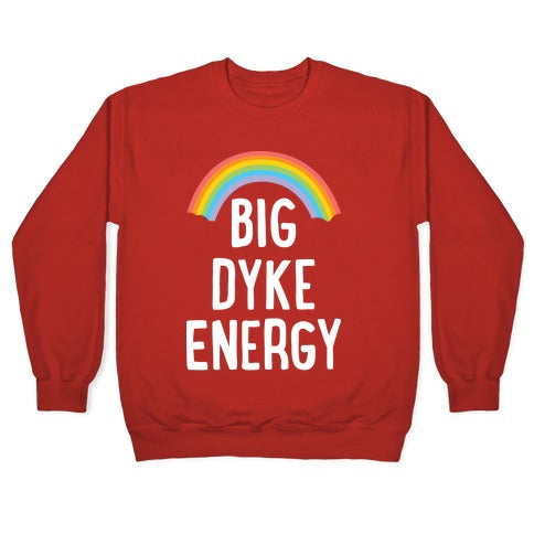 Big Dyke Energy Crewneck Sweatshirt