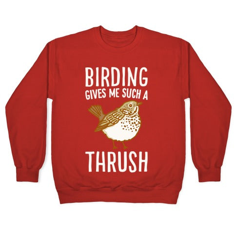 Birding Gives Me Such A Thrush Crewneck Sweatshirt