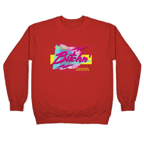 Bitchn' 80s Retro Crewneck Sweatshirt