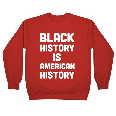 Black History Is American History Crewneck Sweatshirt