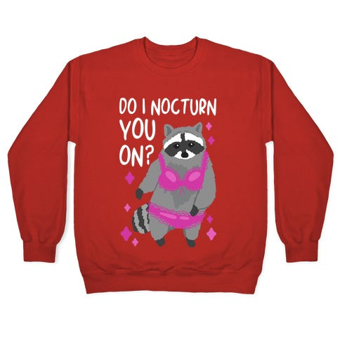 Do I Nocturn You On? Raccoon Crewneck Sweatshirt