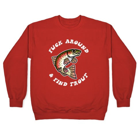 Fuck Around And Find Trout Crewneck Sweatshirt