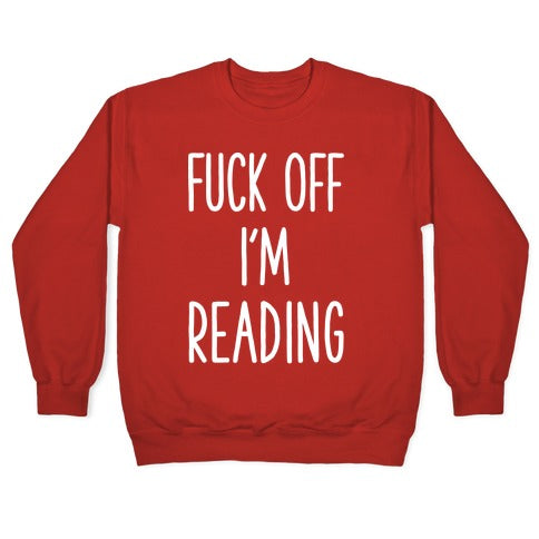Fuck Off I'm Reading Crewneck Sweatshirt